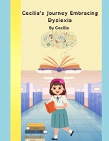 Cecilia's Journey: Embracing Dyslexia B0F2YTYV32 Book Cover
