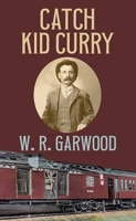 Catch Kid Curry (Diamond Back Westerns) (Diamond back westerns) 1638085978 Book Cover