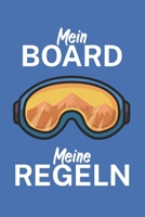 Mein Board meine Regeln: Snowboardlogbuch/Pistenlogbuch für Snowboardfahrer auf der Piste. 120 Seiten mit Seitenzahlen. Für Notizen oder die Planung des Snowboard Ausflugs. (German Edition) 1650765584 Book Cover