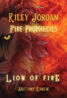 Lion of Fire: Riley Jordan and the Fire Prophecies Book 1 1964239052 Book Cover