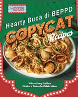 Hearty Buca Di Beppo Copycat Recipes: Where Every Italian Meal is a Cause for Celebration B0CW69W788 Book Cover