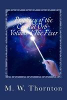 Prophecy of the Crystal Orb-: Volume 1: The Fixer 1978387490 Book Cover