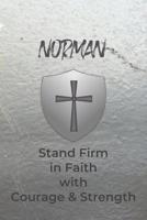 Norman Stand Firm in Faith with Courage & Strength: Personalized Notebook for Men with Bibical Quote from 1 Corinthians 16:13 1082003794 Book Cover