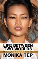 Life Between Two Worlds: My Journey from Phnom Penh to Beverly Hills 0996135537 Book Cover