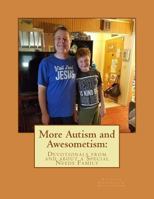 More Autism and Awesometism:: Devotionals From and About a Special Needs Family (Volume 2) 1729732593 Book Cover