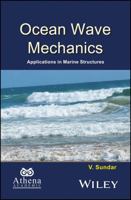 Ocean Wave Mechanics: Applications in Marine Structures 1119241634 Book Cover