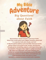 My Bible Adventure: Big Questions About Faith: Helping Children Ask Questions, Build Understanding, and Grow in Faith Step by Step B0GV3FR4X4 Book Cover