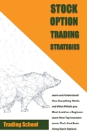 Stock Options Trading Strategies Learn and Understand How Everything Works and What Pitfalls you Must Avoid as a Beginner. Learn How Top Investors Lower Their Cost Basis Using Stock Options 1802749667 Book Cover