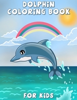 Dolphin Coloring Book for Kids: Cute dolphin coloring, activity book for kids and toddlers, beautiful coloring pages for kids, boys & girls, ages 4-8, 8-12 1716274826 Book Cover