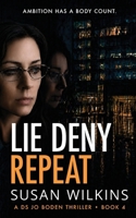 Lie Deny Repeat: Who's deceiving who? A shadowy psychological thriller with a shocking ending. 1916901298 Book Cover