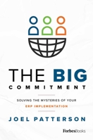 The Big Commitment : Solving the Mysteries of Your ERP Implementation 1946633526 Book Cover