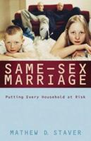 Same sex Marriage: Putting Every Household At Risk 0805431969 Book Cover