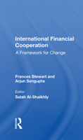 International Financial Cooperation: A Framework for Change 0367169290 Book Cover