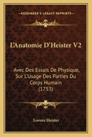 L'Anatomie D'Heister V2: Avec Des Essais De Physique, Sur L'Usage Des Parties Du Corps Humain (1753) 1166331962 Book Cover
