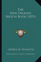 The New Orleans Sketch Book 0548625891 Book Cover