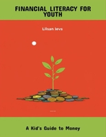 Financial Literacy For Youth: A Kid'S Guide To Money B0FPQV7D8D Book Cover