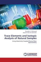Trace Elements and Isotopic Analysis of Natural Samples: Using Inductively Coupled Plasma Mass Spectrometry 3659357324 Book Cover