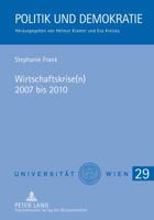 Wirtschaftskrise(n) 2007 Bis 2010: Auswirkungen Auf Oesterreich Und Politische Maßnahmen Zur Gegensteuerung - Mit Einem Vergleich Zur Weltwirtschaftsk 3631630506 Book Cover