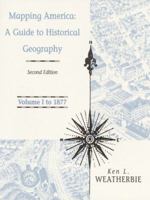 Mapping America - A Guide to Historical Geography - Volume 1 to 1877 0321004876 Book Cover