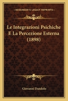 Le Integrazioni Psichiche E La Percezione Esterna (1898) 1160159769 Book Cover