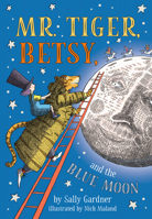 Mr Tiger, Betsy and the Blue Moon 0593095839 Book Cover