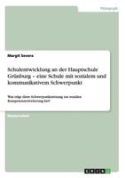 Schulentwicklung an der Hauptschule Gr�nburg - eine Schule mit sozialem und kommunikativem Schwerpunkt: Was tr�gt diese Schwerpunktsetzung zur sozialen Kompetenzerweiterung bei? 3656303495 Book Cover