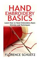Hand Embroidery Basics: Learn How to Hand Embroidery Basic Stitches and Techniques 1518647057 Book Cover