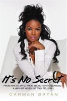 It's No Secret: From Nas to Jay-Z, from Seduction to Scandal--a Hip-Hop Helen of Troy Tells All 1416532668 Book Cover