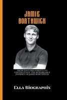 Jamie Borthwick: From East End Streets to Center Stage: The Remarkable Journey of Jamie Borthwick B0CR5M9CVQ Book Cover