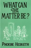 What Can the Matter Be? 0901976954 Book Cover