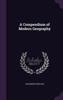 A Compendium of Modern Geography 1357159145 Book Cover