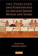 The Furniture and Furnishings of Ancient Greek Houses and Tombs 0521760879 Book Cover