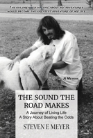 The Sound The Road Makes: A Journey of Living Life - A Story About Beating the Odds 1662900554 Book Cover