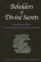 Beholders of Divine Secrets: Mysticism and Myth in the Hekhalot and Merkavah Literature 0791457249 Book Cover