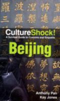 Culture Shock! Beijing (Culture Shock! Guides) 0761454756 Book Cover