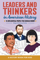 Leaders and Thinkers in American History: A History Book for Kids 1648760767 Book Cover