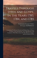 Travels Through Syria and Egypt, in the Years 1783, 1784, and 1785 1017598061 Book Cover