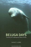 Beluga Days: Tracking a White Whale's Truths 1594850011 Book Cover