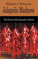 Jalapeno Madness: The Hottest Little Jalapeno Cookbook 0595195598 Book Cover