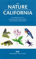 The Nature of California: An Introduction to Common Plants and Animals and Natural Attractions (Field Guides Series) 0964022540 Book Cover