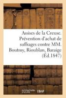 Assises de La Creuse. Pra(c)Vention D'Achat de Suffrages Contre MM. Boutmy, Rioublan, Baraige 2013748531 Book Cover