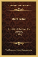 Barb Fence: Its Utility, Efficiency and Economy 1120264847 Book Cover