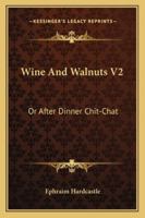 Wine And Walnuts V2: Or After Dinner Chit-Chat 1163286192 Book Cover