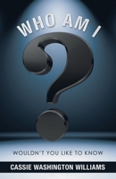 Who Am I?: Wouldn't You Like to Know 1973682028 Book Cover