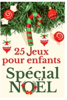 25 Jeux pour enfants Spécial NOËL: Calendrier de l'avent pour patienter avant NOËL B08N3JG53K Book Cover