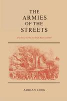 The armies of the streets;: The New York City draft riots of 1863 0813151821 Book Cover