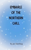 Embrace of the Northern Chill 9916944970 Book Cover