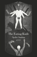 The Eating Knife: Poems 159498154X Book Cover
