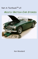 Not-A-Textbook: MOSTLY BRITISH CAR STORIES B0H6X9KVL4 Book Cover