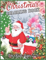 Christmas Coloring Book for Kids Ages 2-5: Easy and Big Christmas Coloring Books for Toddlers, Kids Ages 2-5, Boys, Girls, Fun Early Learning, Best Christmas Coloring Book for Girls 167399704X Book Cover